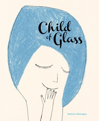 child-of-glass-a-soulful-italian-illustrated-meditation-on-how-to-live-with-our-human-fragility