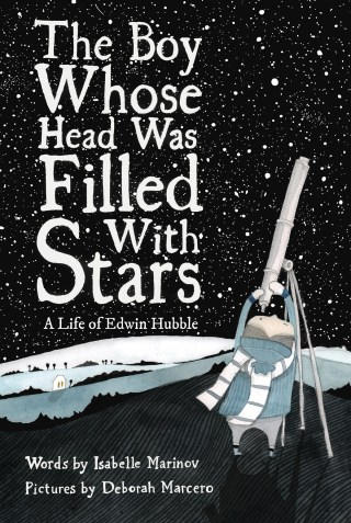the-boy-whose-head-was-filled-with-stars-the-inspiring-illustrated-story-of-how-edwin-hubble-revolutionized-our-understanding-of-the-universe