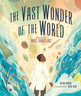 the-vast-wonder-of-the-world-an-illustrated-homage-to-ernest-everett-justs-trailblazing-life-and-life-redefining-science