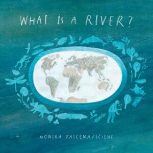 what-is-a-river-an-illustrated-reverence-between-the-encyclopedic-and-the-poetic