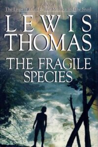 the-fragile-species-a-scientist-poets-forgotten-masterpiece-of-perspective-on-how-to-live-with-our-humanity