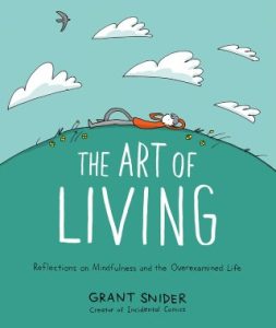 the-art-of-living-the-contemplative-cartoonist-grant-sniders-illustrated-love-letter-to-noticing-and-manifesto-for-self-liberation-from-striving