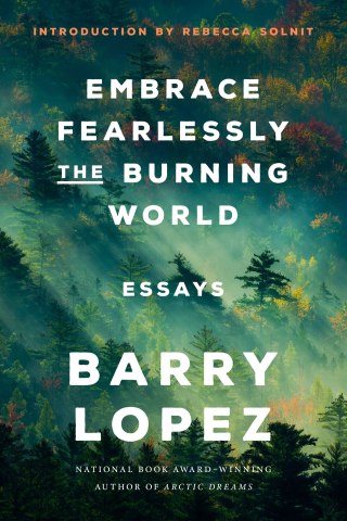 barry-lopez-on-the-cure-for-our-existential-loneliness-and-the-three-tenets-of-a-full-life